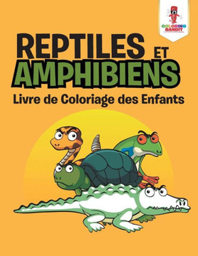 Reptiles Et Amphibiens : Livre De Coloriage Des Enfants (French Edition)