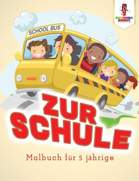 Zur Schule: Malbuch F?r 5 J?hrige (German Edition)