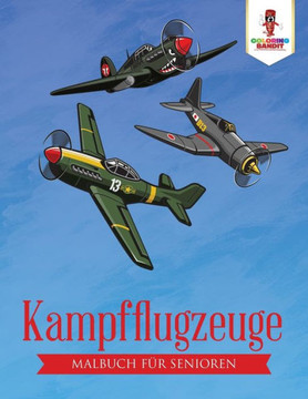 Kampfflugzeuge: Malbuch F?r Senioren (German Edition)