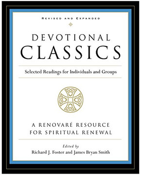 Devotional Classics: Revised Edition: Selected Readings for Individuals and Groups
