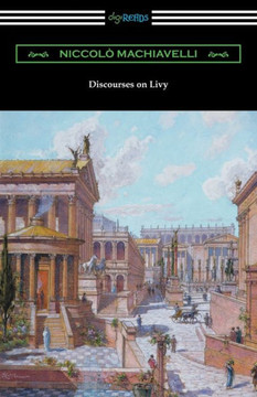 Discourses On Livy: (Translated By Ninian Hill Thomson)