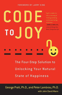 Code To Joy: The Four-Step Solution To Unlocking Your Natural State Of Happiness Code To Joy: The Four-Step Solution To Unlocking Your Natural State Of Happiness