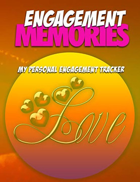 Engagement Memories: My Personal Engagement Tracker Engagement Memories: My Personal Engagement Tracker