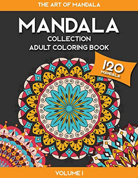 Mandala Collection - The Art Of Mandala Adult Coloring Book - Volume 1