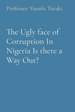 The Ugly Face Of Corruption In Nigeria Is There A Way Out? - 9781088175347