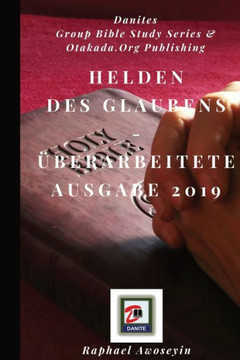 Helden Des Glaubens - ?berarbeitete Ausgabe 2019 (Bibelstudienreihe Der Danite Group (Dgbs)) (German Edition) - 9781088181140