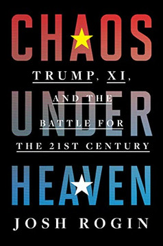 Chaos Under Heaven: America, China, And The Battle For The Twenty-First Century