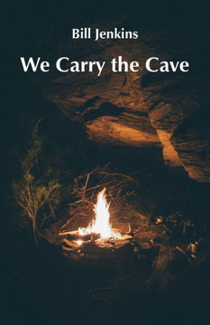 We Carry The Cave We Carry The Cave