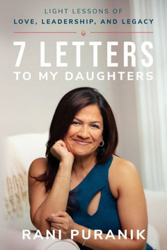 7 Letters To My Daughters: Light Lessons Of Love, Leadership, And Legacy