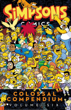 Simpsons Comics Colossal Compendium Volume 6 Simpsons Comics Colossal Compendium Volume 6