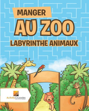 Manger Au Zoo : Labyrinthe Animaux (French Edition)