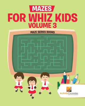 Mazes For Whiz Kids Volume 3 : Maze Series Books