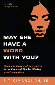 May She Have A Word With You?: Women As Models Of How To Live In The Poems Of Charles Wesley With Commentary