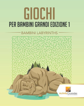 Giochi Per Bambini Grandi Edizione 1 : Bambini Labyrinths (Italian Edition)