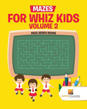Mazes For Whiz Kids Volume 2 : Maze Series Books