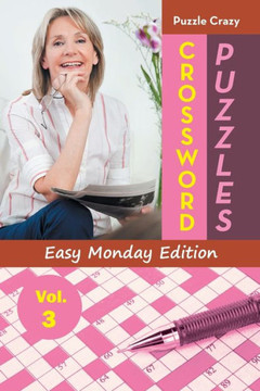 Crossword Puzzles Easy Monday Edition Vol. 3 Crossword Puzzles Easy Monday Edition Vol. 3
