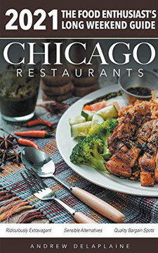 Chicago 2021 Restaurants - The Food Enthusiast's Long Weekend Guide