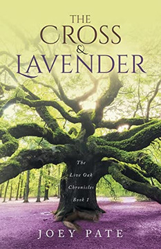 The Live Oak Chronicles Book 1 : The Cross & Lavender