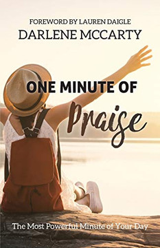 One Minute Of Praise: The Most Powerful Minute Of Your Day