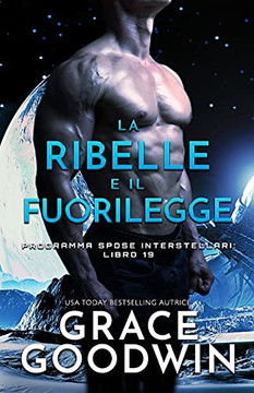 La Ribelle E Il Fuorilegge: (Per Ipovedenti) (Programma Spose Interstellari) (Italian Edition)