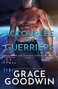 AccouplEe aux guerriers: (Grands caracteres) (Programme Des Epouses Interstellaires) (French Edition)