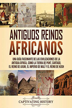 Antiguos reinoafranos: a ga'scante deas civilaciones dea antia Afra, comoa tiea de Punt,aago, el Reino daxum, el Imperio deali y el Reino de Kush (anish Edition) - 9781637160435
