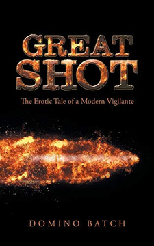 Great Shot: The Erotic Tale of a Modern Vigilante