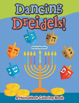 Dancing Dreidels! A Hanukkah Coloring Book
