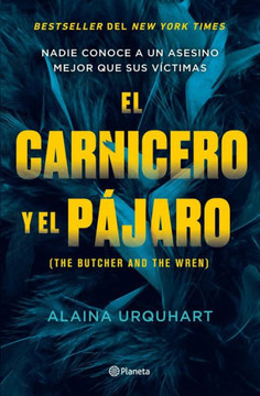 El Carnicero Y El P?jaro / The Butcher And The Wren (Spanish Edition)