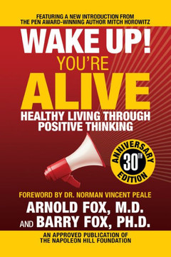 Wake Up! You'Re Alive : Healthy Living Through Positive Thinking