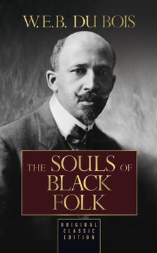 The Souls Of Black Folk: Original Classic Edition