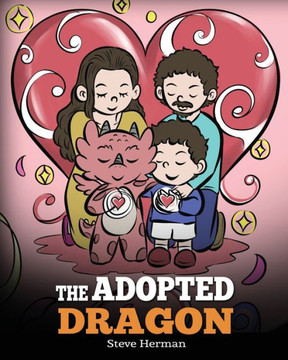 The Adopted Dragon: A Story About Adoption (My Dragon Books) - 9781649161369