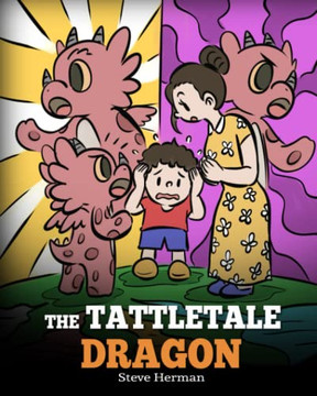 The Tattletale Dragon: A Story About Tattling and Telling (My Dragon Books)