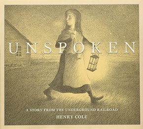Unspoken: A Story From the Underground Railroad Unspoken: A Story From the Underground Railroad