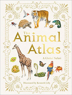 The Animal Atlas: A Pictorial Guide to the World's Wildlife