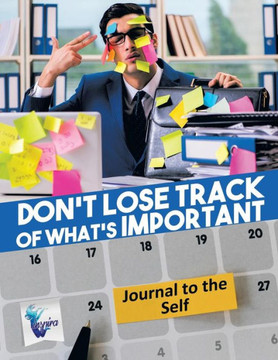 Don't Lose Track Of What's Important | Journal To The Self