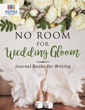 No Room For Wedding Gloom | Journal Books For Writing