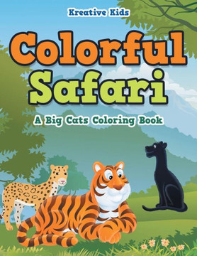 Colorful Safari: A Big Cats Coloring Book - 9781683773146
