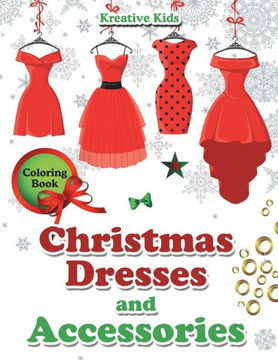Christmas Dresses and Accessories Coloring Book - 9781683773917