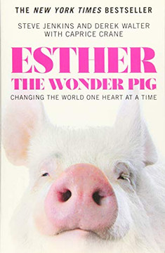 Esther The Wonder Pig: Changing The World One Heart At A Time