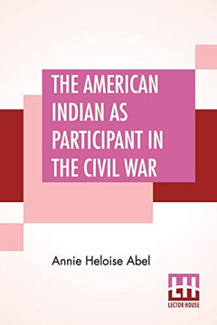 The American Indian As Participant In The Civil War - Paperback