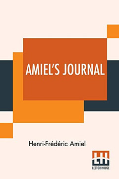 Amiel's Journal: Translated, With An Introduction And Notes By Mrs. Humphrey Ward
