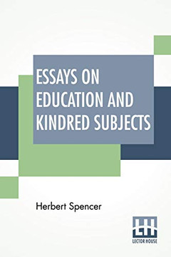 Essays On Education And Kindred Subjects: With Introduction By Charles W. Eliot