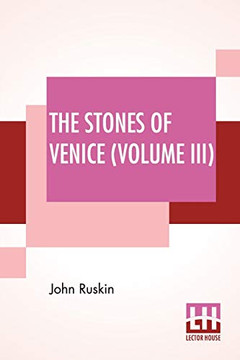 The Stones Of Venice (Volume Iii): Volume Iii - The Fall The Stones Of Venice (Volume Iii): Volume Iii - The Fall
