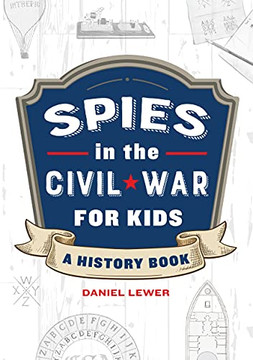Spies In The Civil War For Kids: A History Book (Spies In History For Kids)