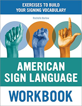 American Sign Language Workbook: Exercises To Build Your Signing Vocabulary