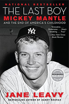The Last Boy: Mickey Mantle And The End Of America's Childhood