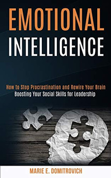 Emotional Intelligence : How to Stop Procrastination and Rewire Your Brain (Boosting Your Social Skills for Leadership) Emotional Intelligence : How to Stop Procrastination and Rewire Your Brain (Boosting Your Social Skills for Leadership)