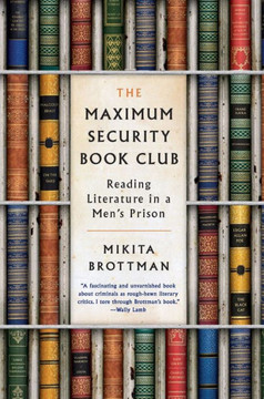 The Maximum Security Book Club: Reading Literature In A Men's Prison
