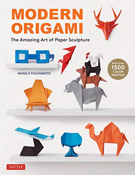 Modern Origami: The Amazing Art Of Paper Sculpture (34 Original Projects)